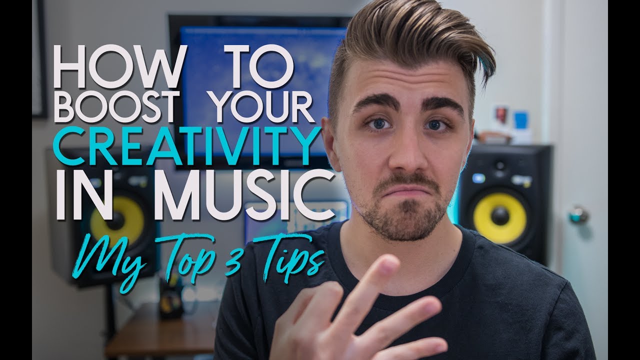 Boost Your Creativity in Music - My Top 3 Tips on How to be More Creative
