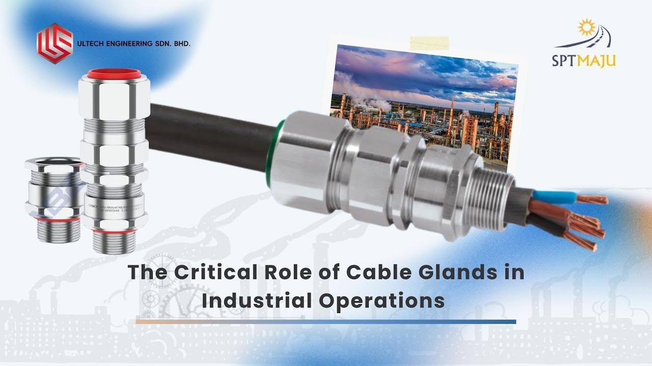 The Critical Role of Cable Gland In Industrial Operations