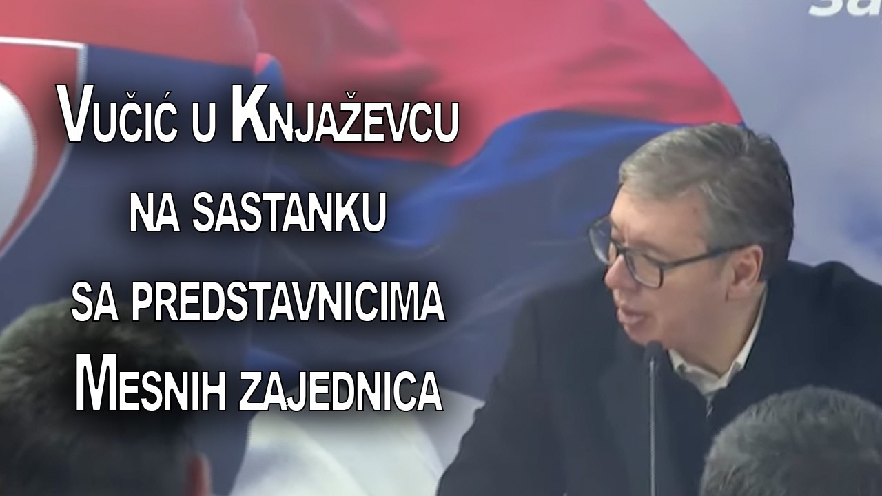 Vučić u Knjaževcu na sastanku sa predstavnicima Mesnih zajednica
