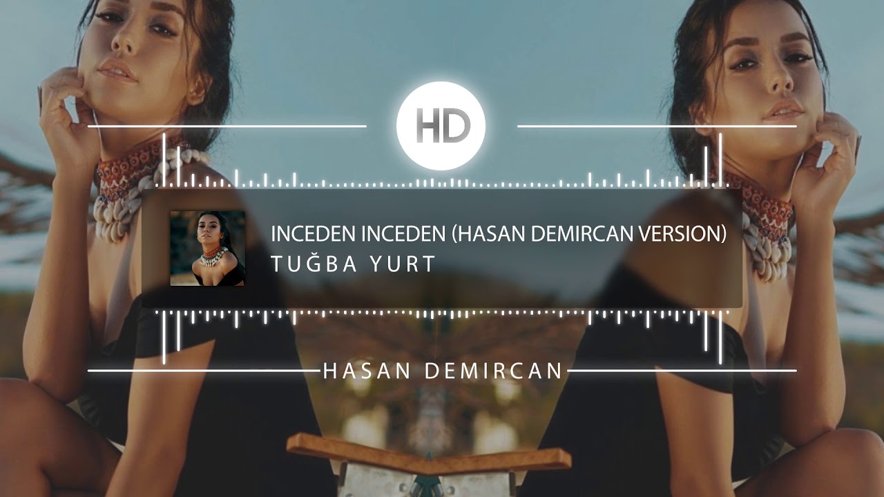 Tuğba Yurt - İnceden İnceden (Hasan Demircan Version)
