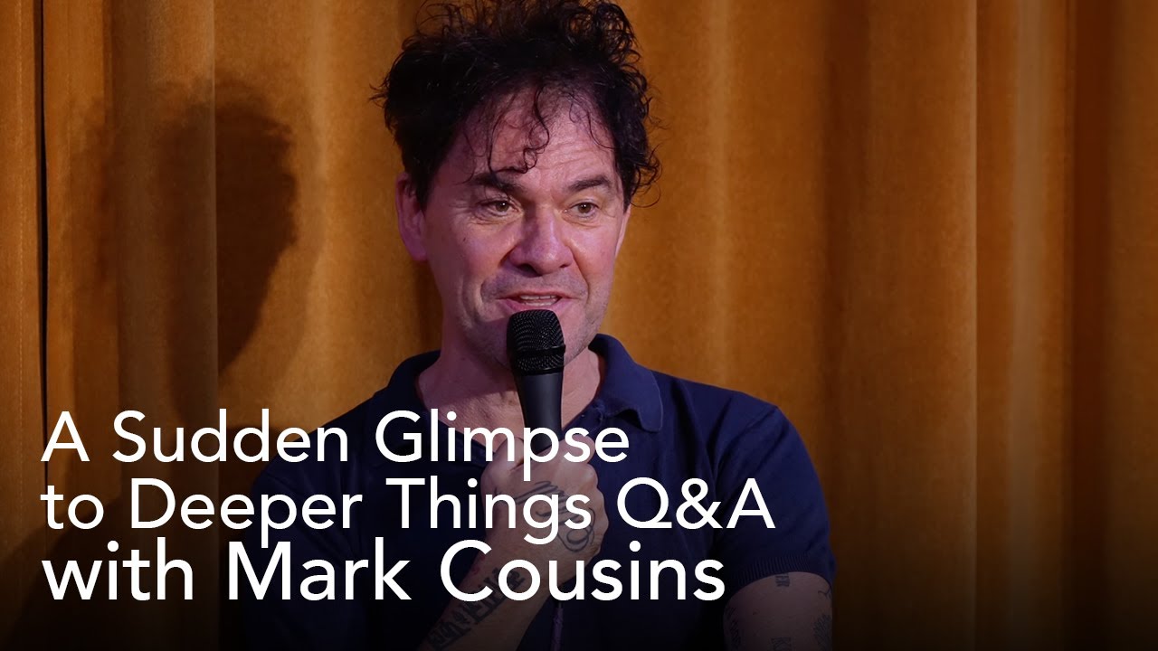 A Sudden Glimpse to Deeper Things Q&A with Mark Cousins