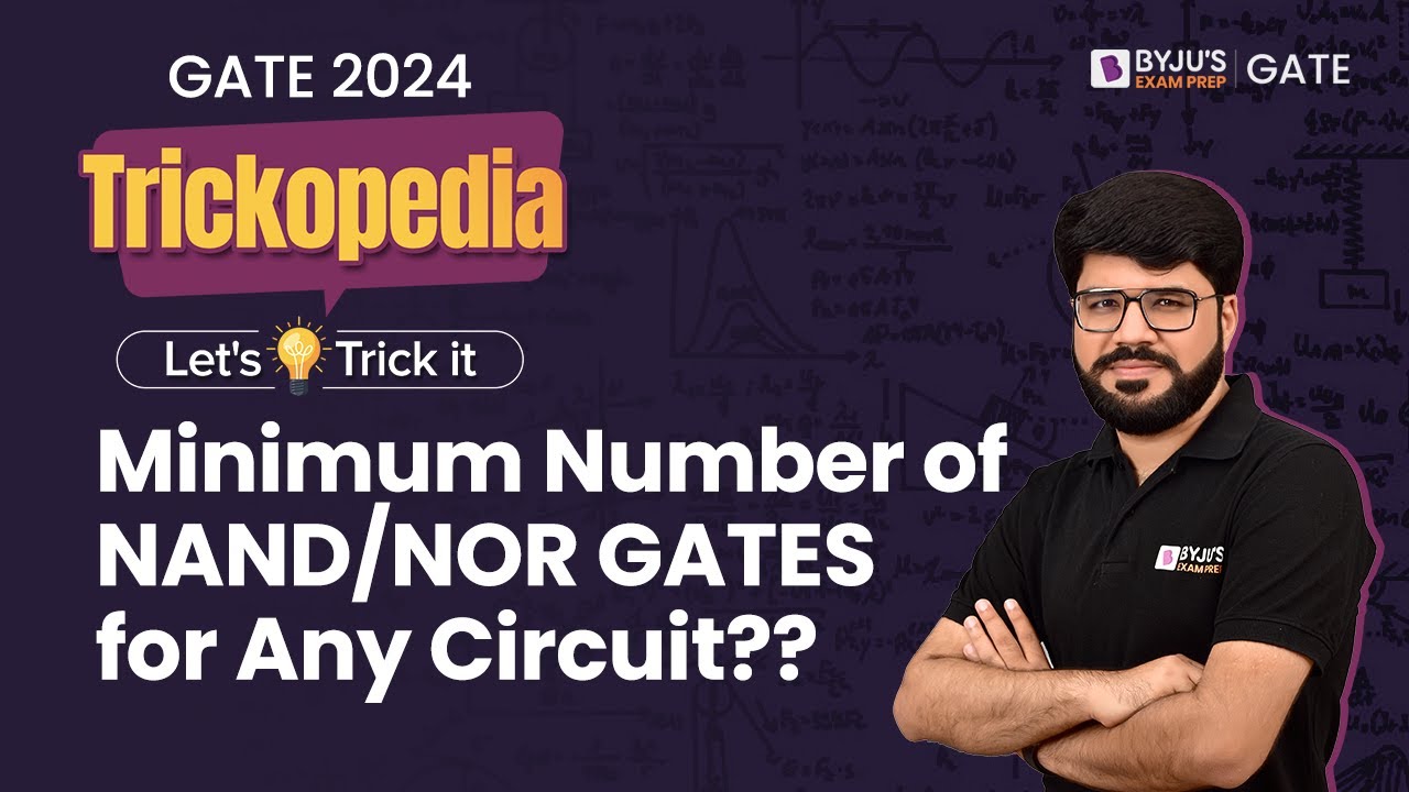 Minimum Number of NAND/Nor GATES for Any Circuit?? | GATE 2024 EE/ECE/CSE | BYJU'S GATE