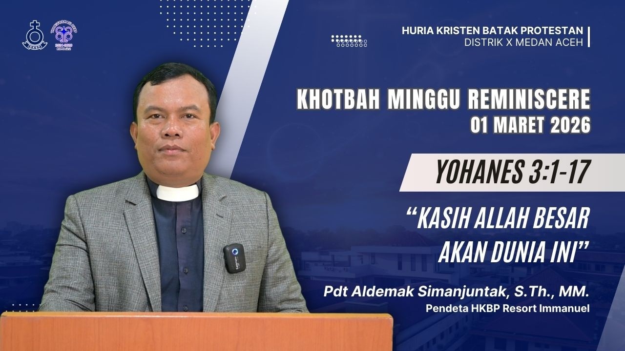 KHOTBAH MINGGU REMINISCERE  01 MARET 2026 | Yohanes 3:1-17 | Pdt. Aldemak Simanjuntak, S.Th., MM