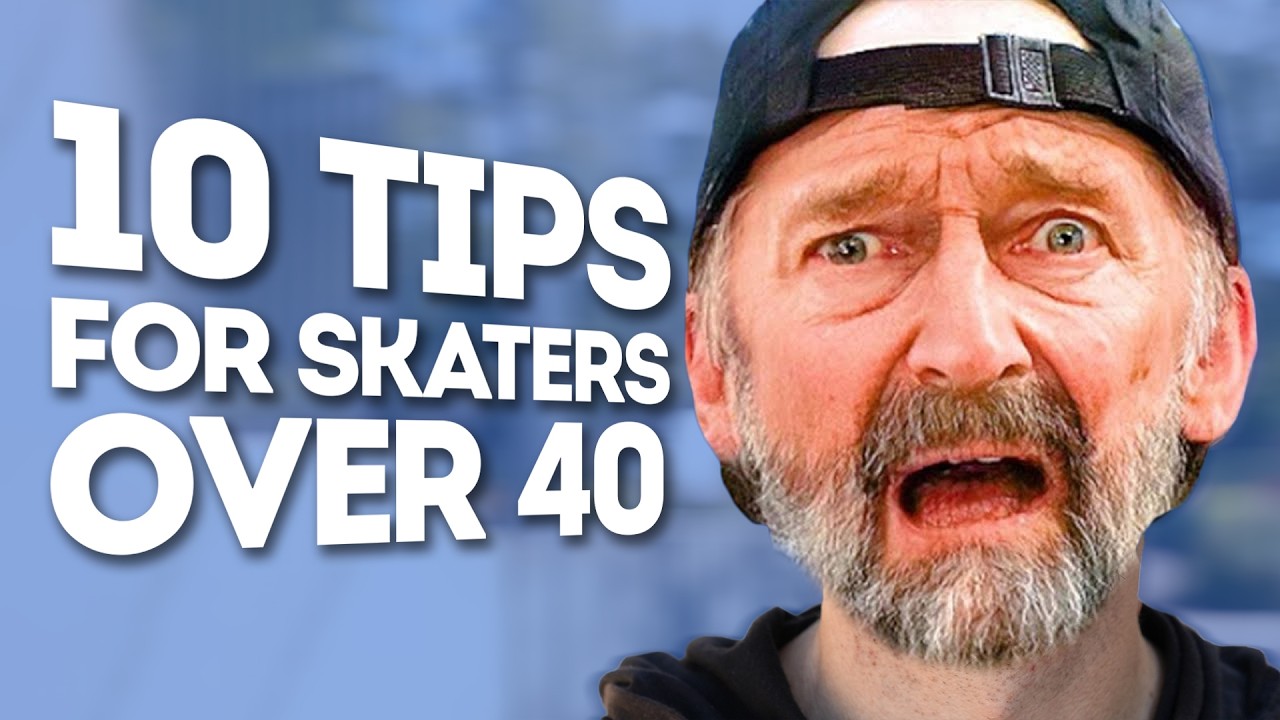 10 TIPS for skaters over 40!