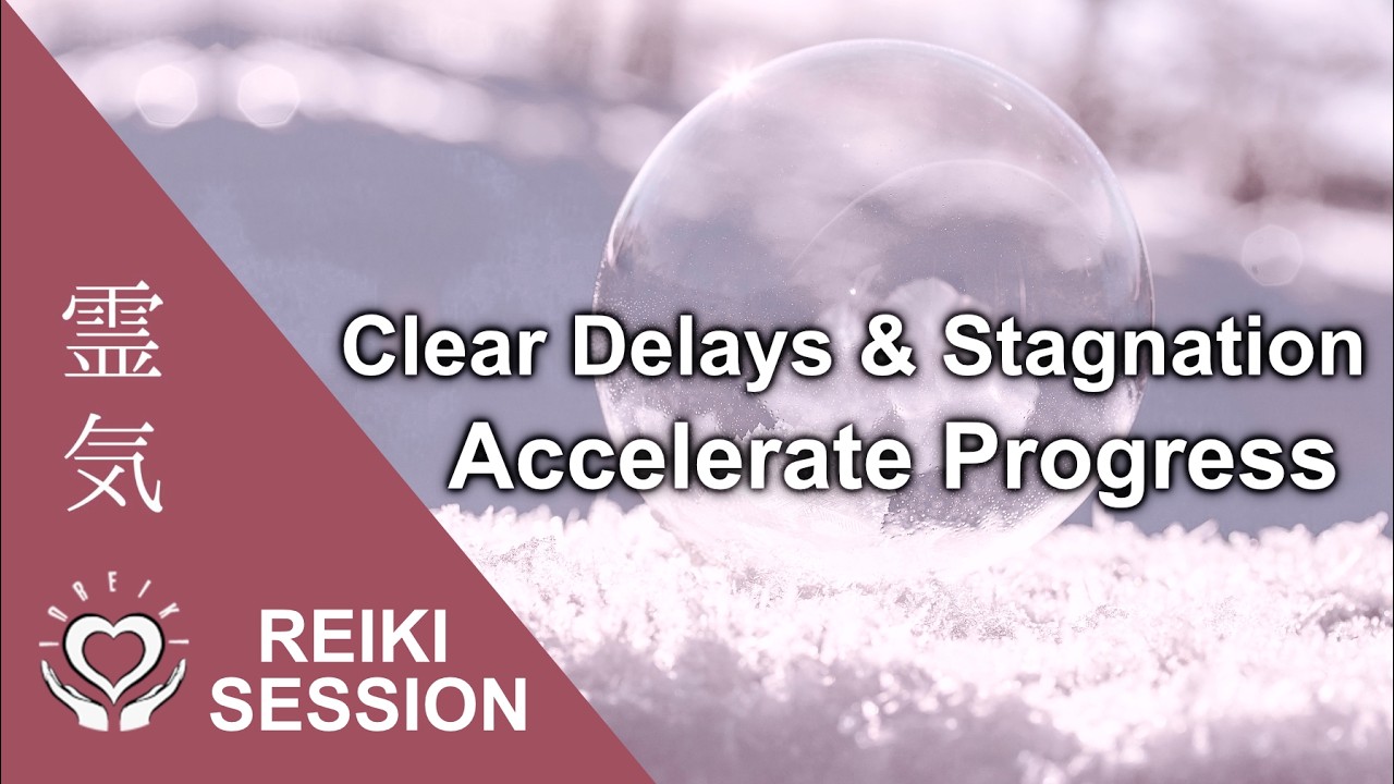 Reiki to Clear Delay & Stuck Energy [Accelerate Progress & Momentum]