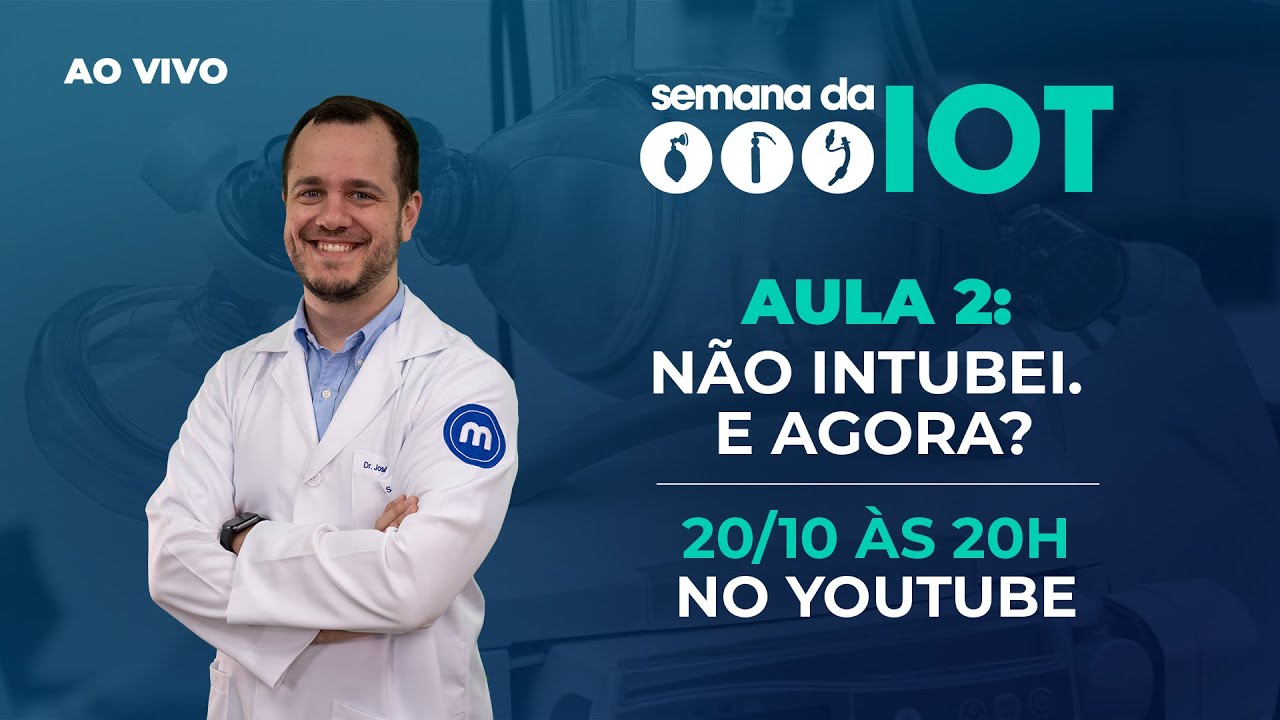 Aula 2: Não intubei. E agora? (Semana da IOT)