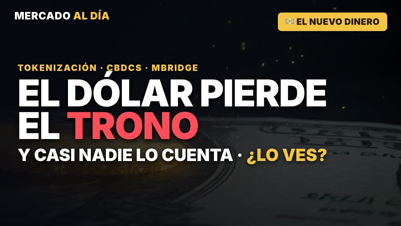 El d&oacute;lar pierde el trono: tokenizaci&oacute;n, CBDCs y mBridge | c&oacute;mo cambia el dinero