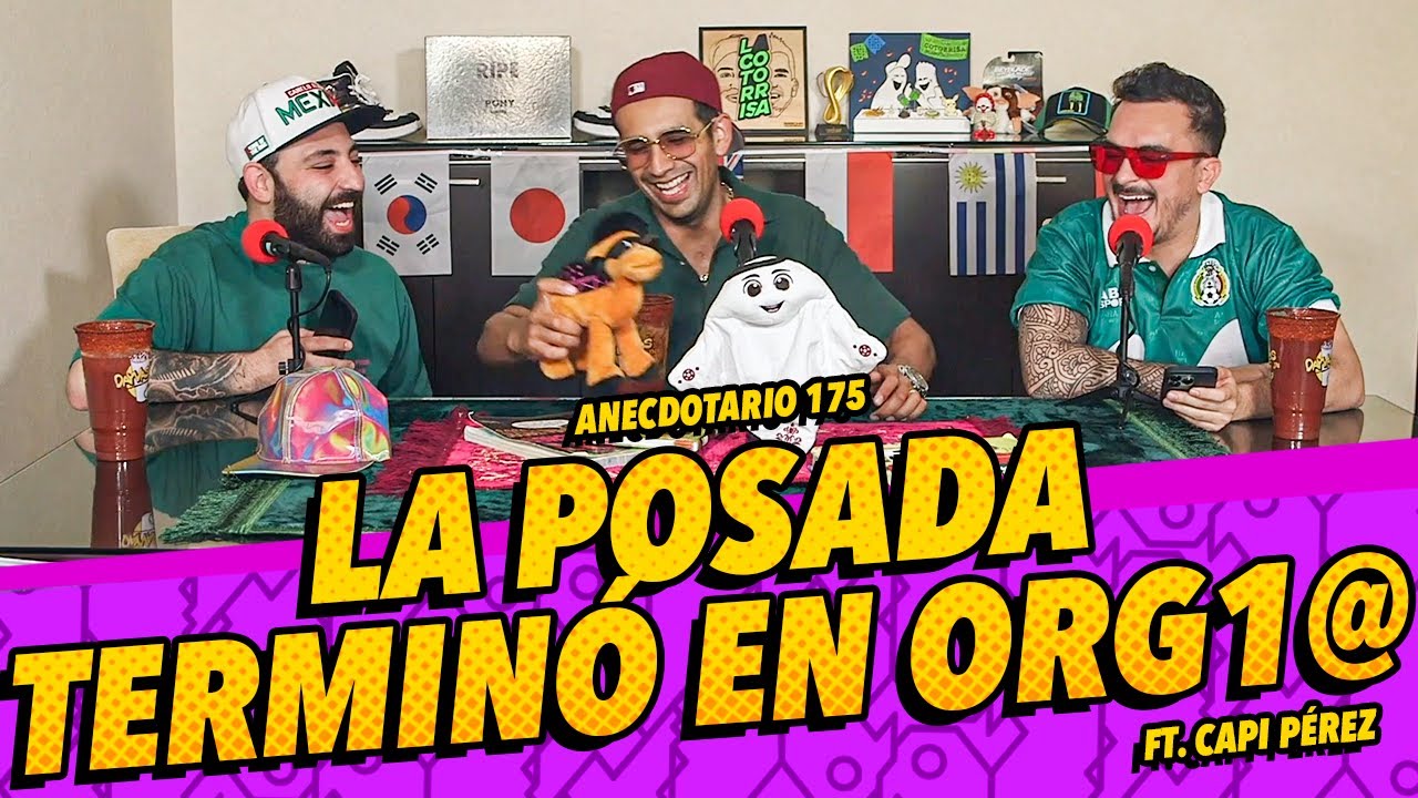 Anecdotario 175 - La posada termin&oacute; en org1@ ft. El Capi P&eacute;rez