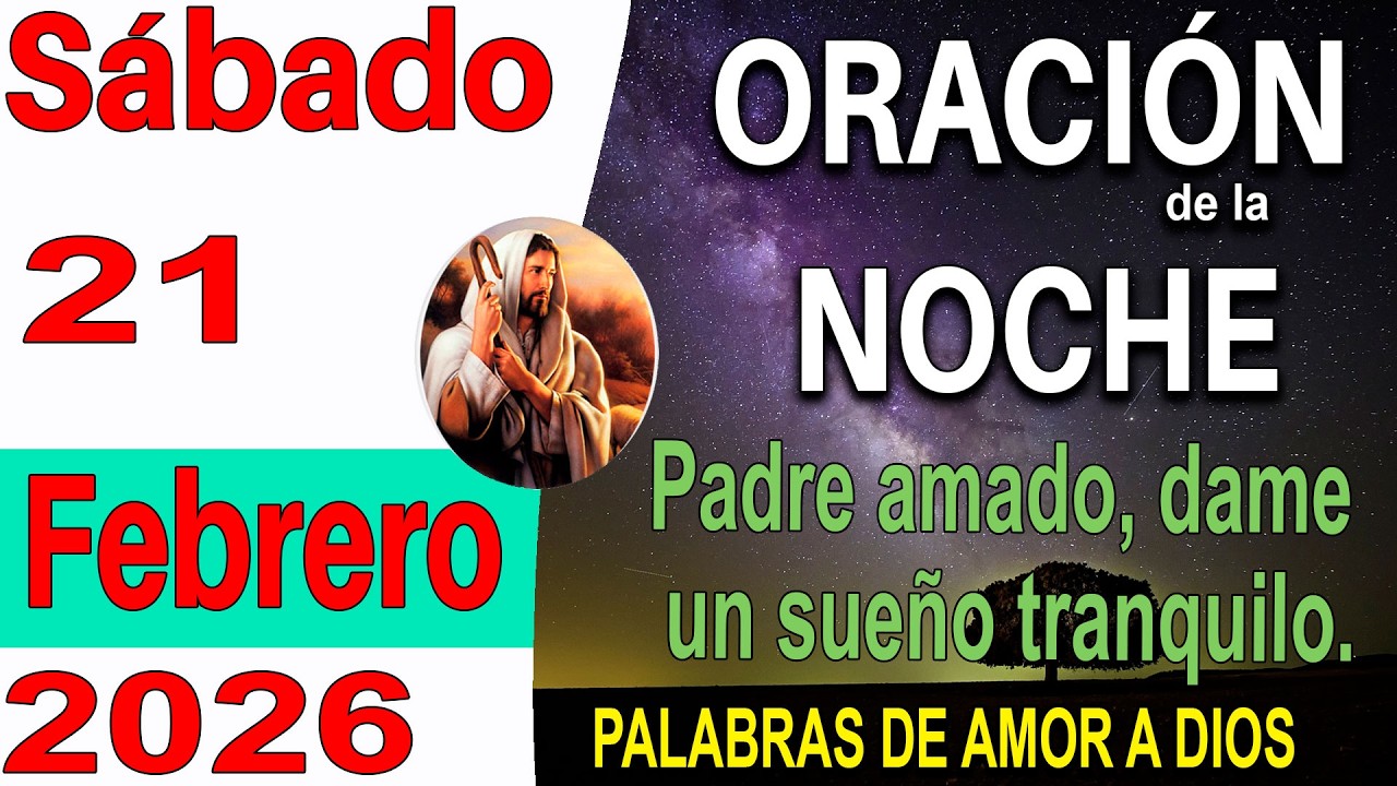 Oración de la noche de hoy jueves 21 de febrero del 2026 🙏
