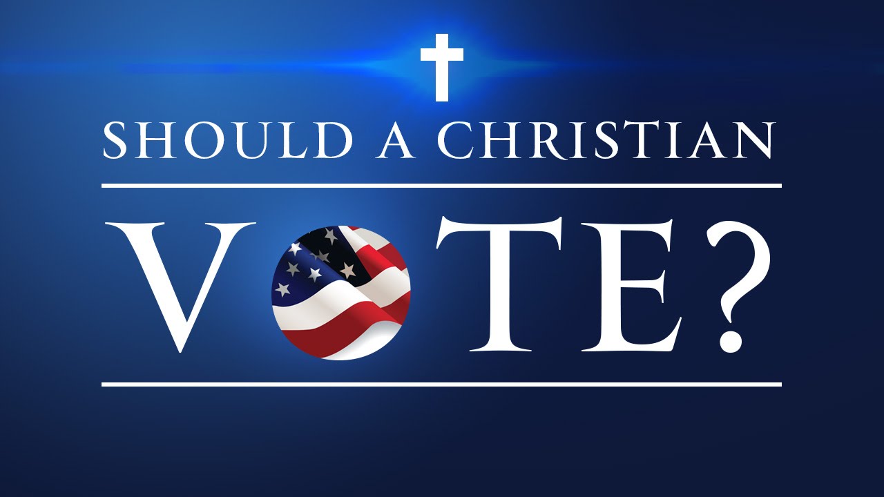 Should a Christian Vote?