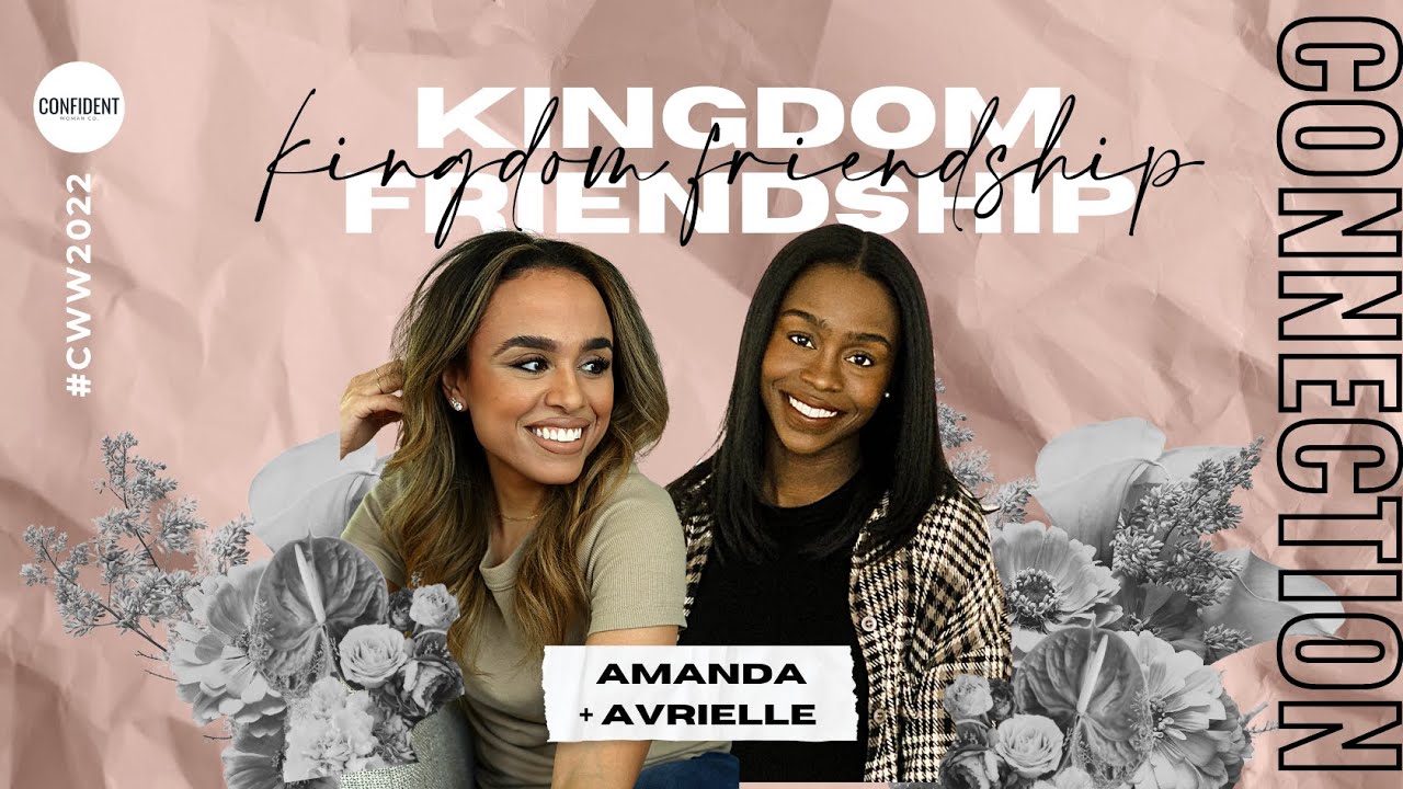 Making & Keeping Kingdom Friendships | Avrielle Muse & Amanda Pittman | Confident Woman Weekend 2022