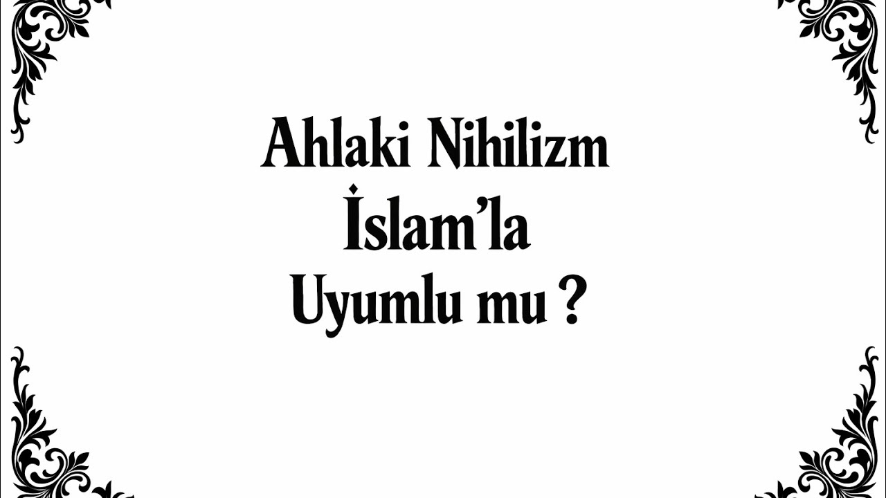 Ahlaki Nihilizm İslam'la Uyumlu mu ? - Konuk Habil Ademoğlu