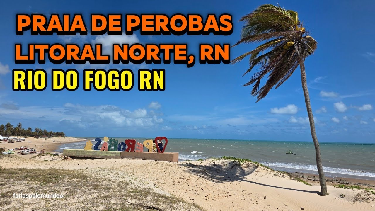 PRAIA DE PEROBAS, RIO DO FOGO,E FEIRINHA DE FRUTAS, CONHE&Ccedil;A O LITORAL NORTE DO RN 