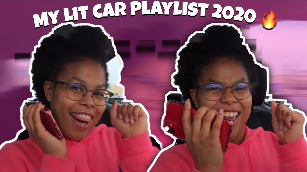 My Lit Car Playlist 2020 *Let&rsquo;s Get Lit Together 🔥*