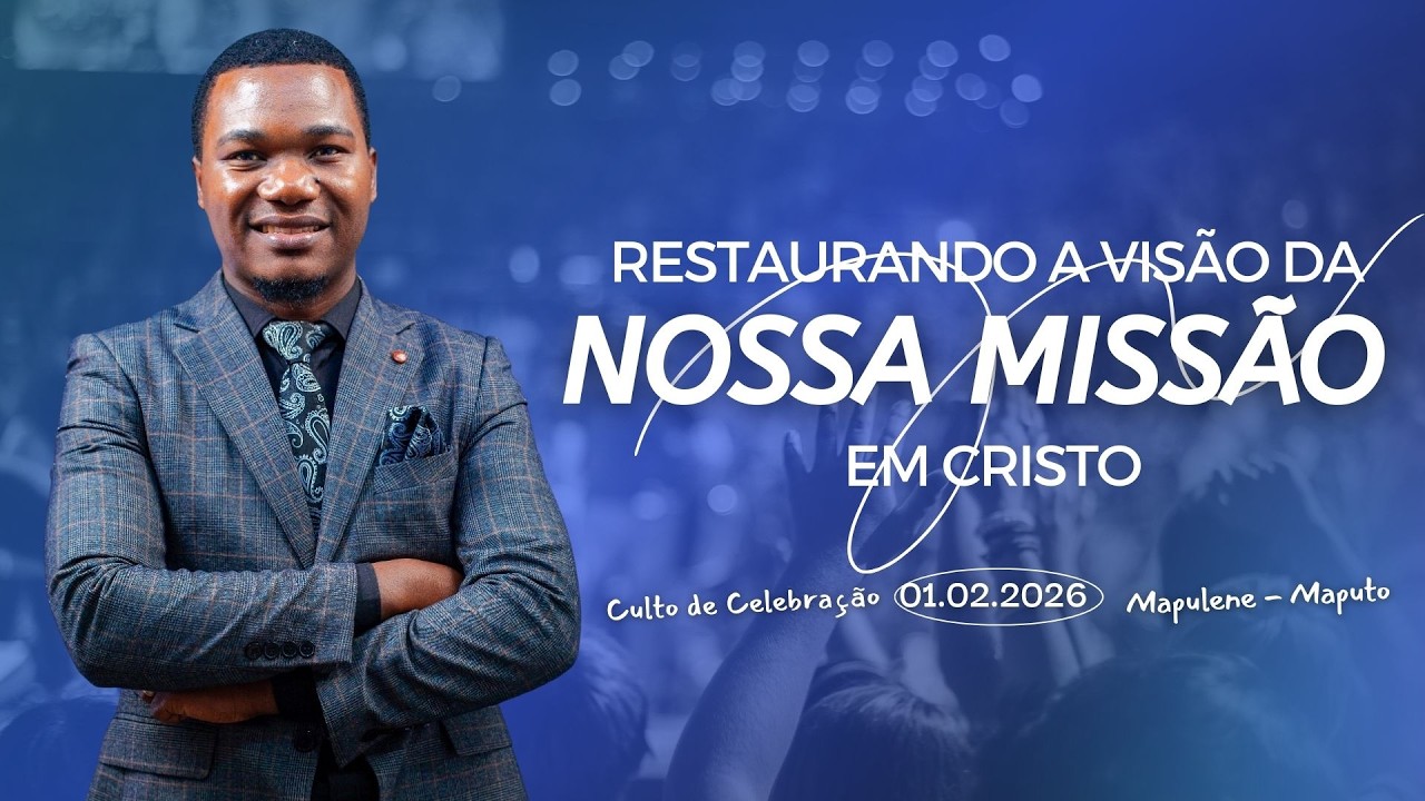 Restaurando a visão da nossa Missão em Cristo | Culto de Celebração-01.02.2026