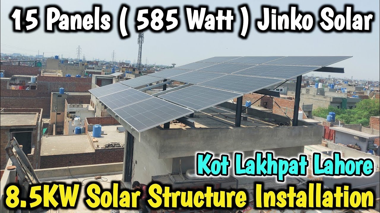 8.5KW Solar Structure Installation | 15 Panels ( 585 Watt Jinko ) | Lahore Kot Lakhpat
