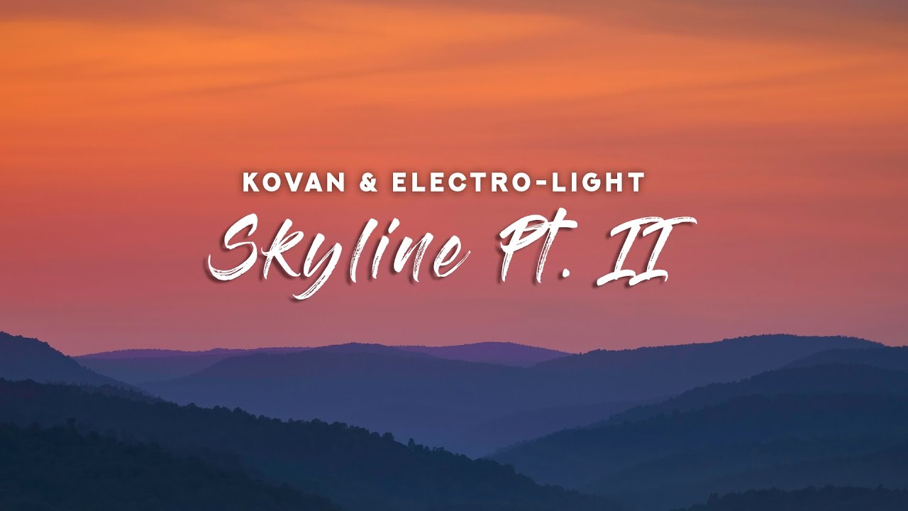 Kovan & Electro-Light - Skyline Pt. II (Lyrics)