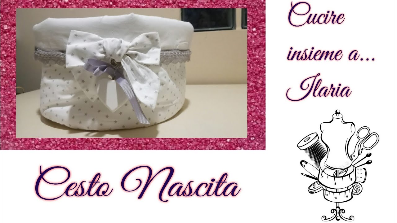 Cesto nascita - neonato - cucito creativo - Birth basket - Bathroom storage - creative sewing DIY