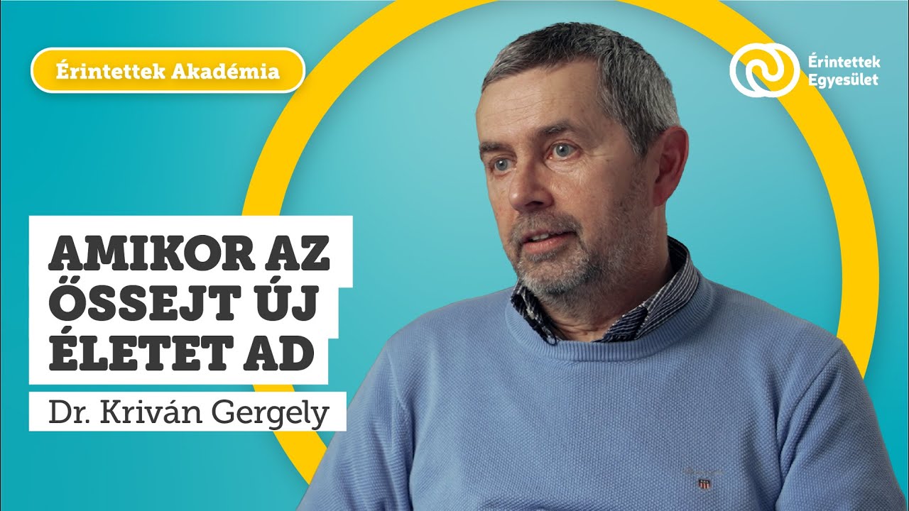 Az őssejt-transzplantáció múltja és jelene - Dr. Kriván Gergely