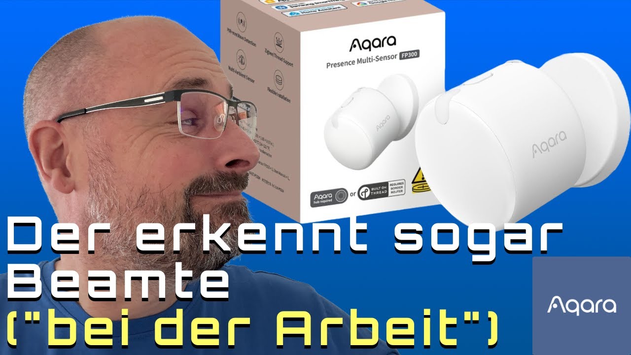 AQARA FP300 Matter Präsenzsensor - Dieser Sensor hat mich eiskalt durchschaut