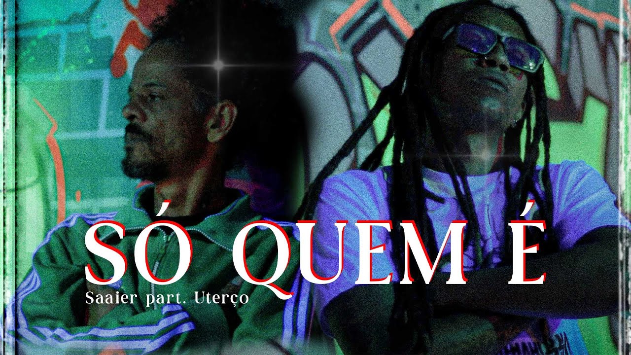 Saaier - S&oacute; Quem &Eacute; part. Uter&ccedil;o prod. Muhah (V&iacute;deo Clipe Oficial)