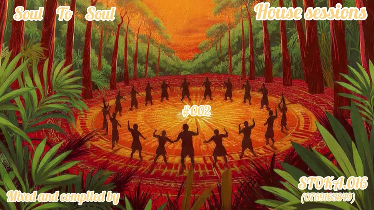 SOUL TO SOUL [EP002] HOUSE SESSIONS MIXED AND COMPILED BY STOKA 016