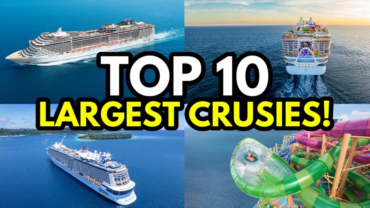 Your Guide To The World&rsquo;s Top 10 Largest Cruise Ships (2026) 🚢
