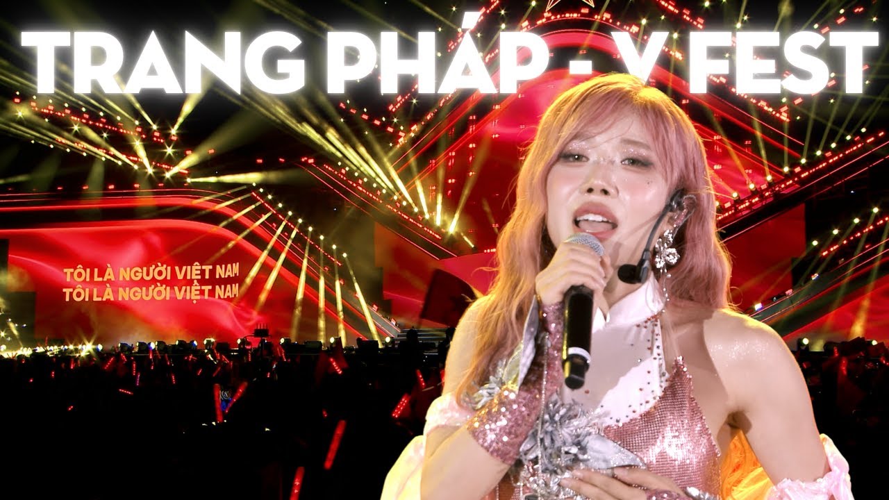 Trang Pháp tại V FEST - Thanh Xuân Rực Rỡ | Phiên bản đầy đủ