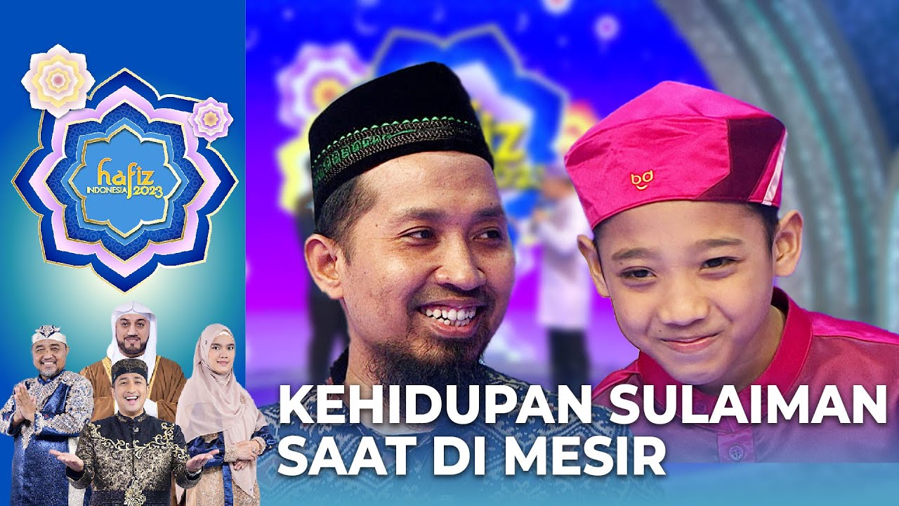 KESEHARIAN SULAIMAN! Saat Di Mesir Bersama Ayahnya | HAFIZ INDONESIA 2023
