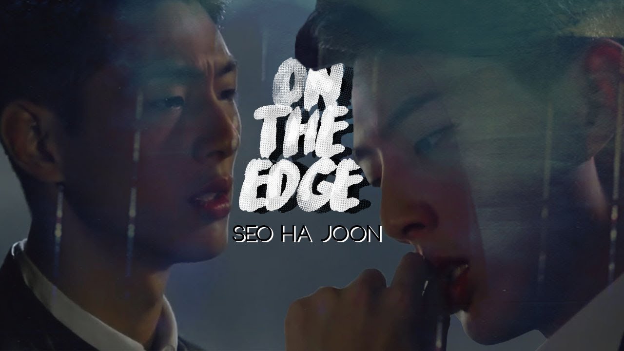 on the edge ; seo ha joon (& kim yeol)