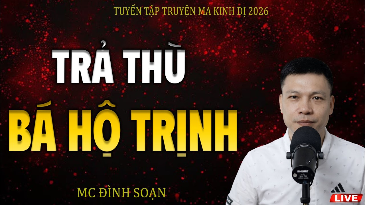 Truyện Ma : TRẢ THÙ BÁ HỘ TRỊNH | MC ĐÌNH SOẠN KỂ LẠI CÓ THẬT MỚI NHẤT 2026