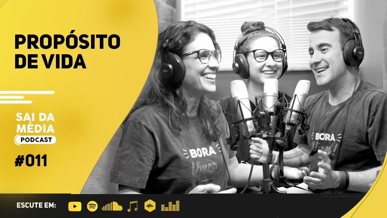 PROPÓSITO DE VIDA, VC PRECISA MESMO DE UM? | PODCAST SAI DA MÉDIA #011