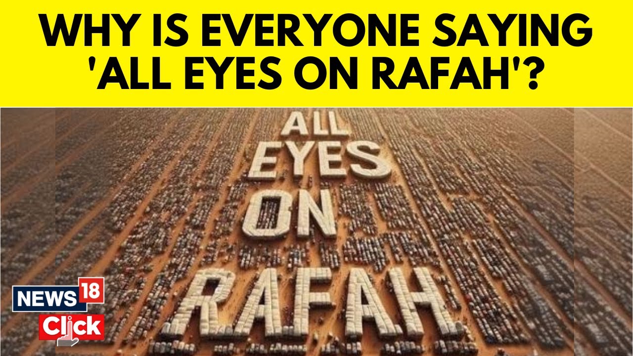 Rafah Attack | &lsquo;All Eyes On Rafah&rsquo; Meaning | Why Is The Phrase Going Viral On Social Media? | G18V