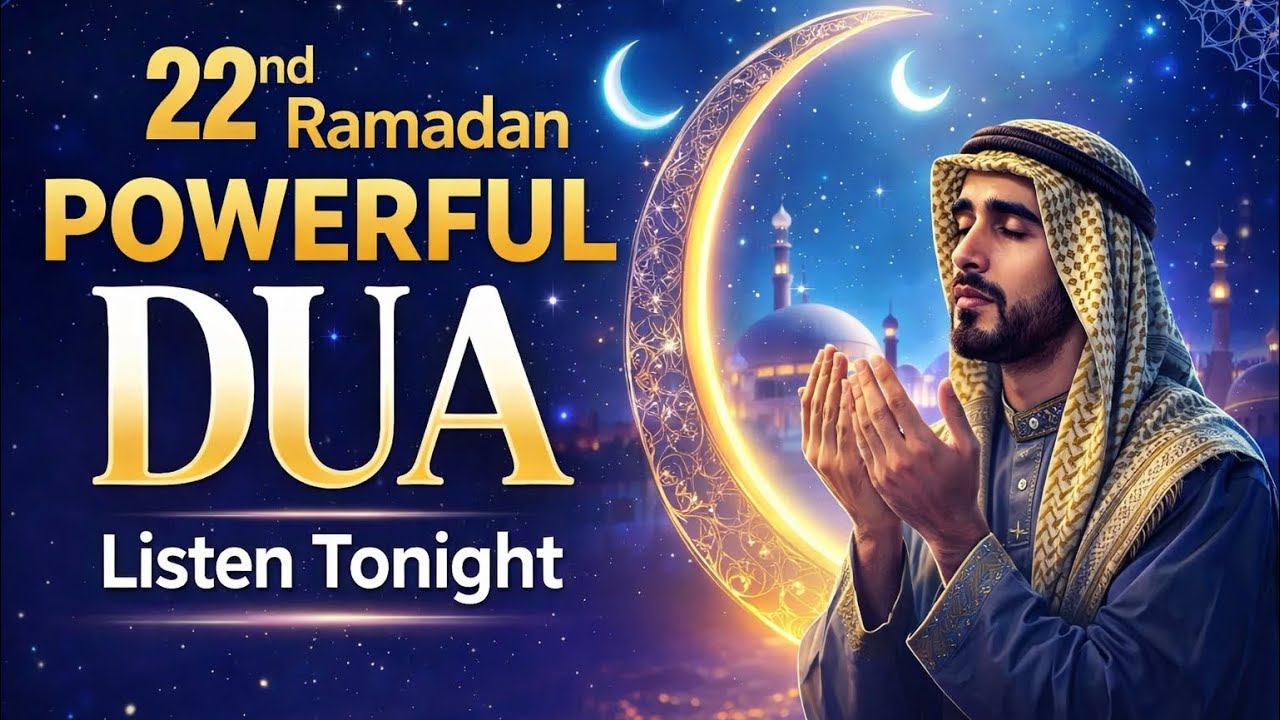 Powerful Dua for the 22nd Day of Ramadan 2026 | Ramadan Day 20 Dua | Listen Now