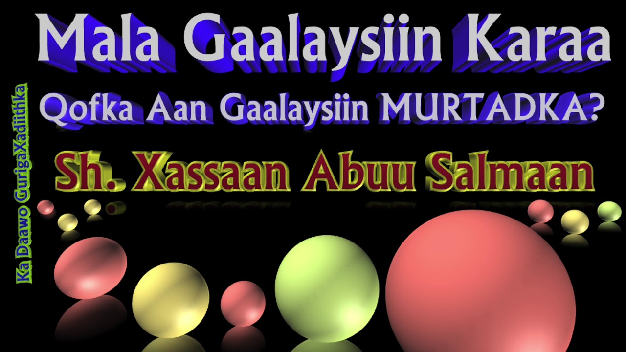 Mala Gaalaysiin Karaa Qof Aan Gaalaysiin Murtadka || Sh. Xassaan