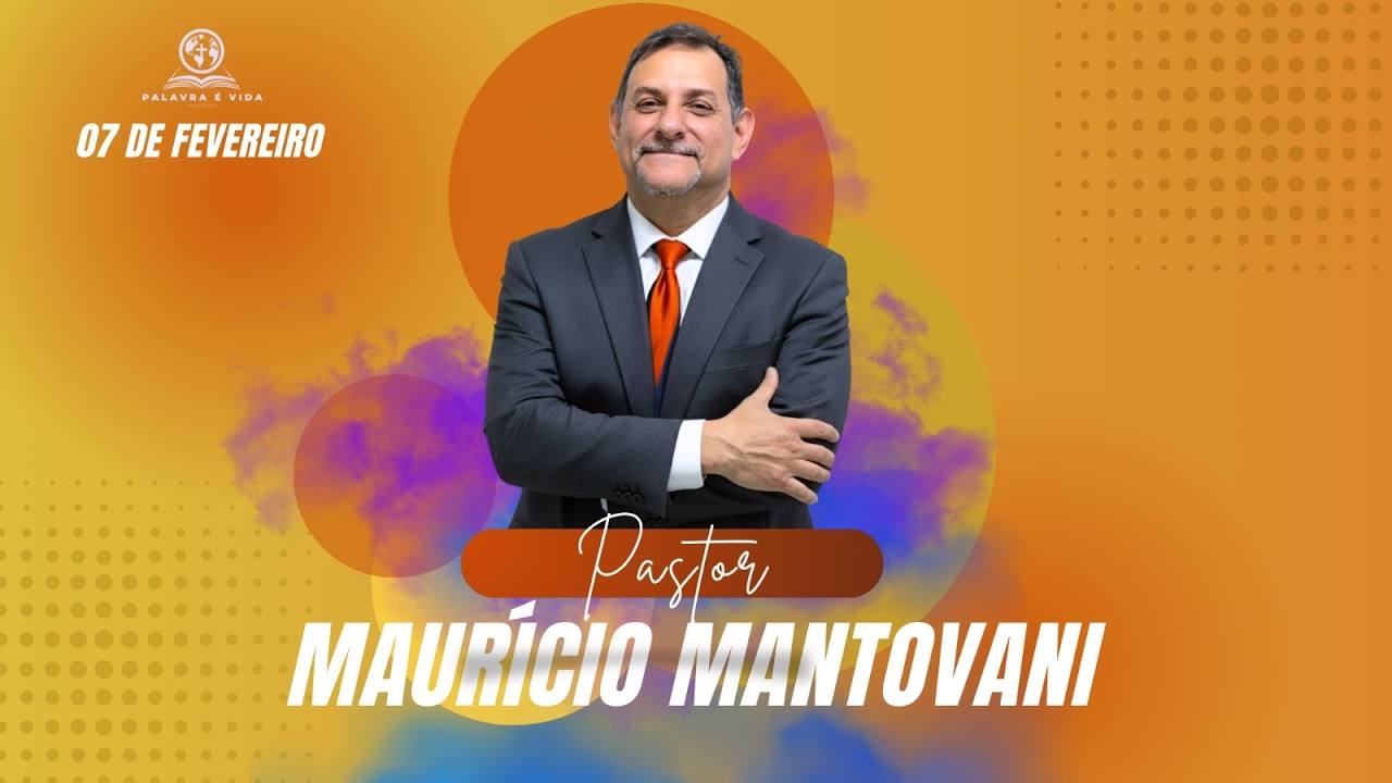 Ministerio  Palavra é Vida / PR MAURICIO MANTOVANI - 07 DE FEVEREIRO
