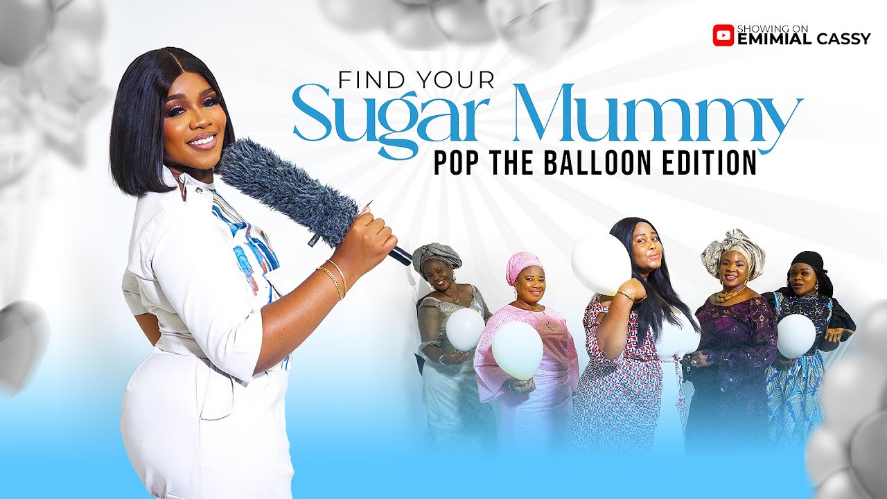 (EPS 40)POP THE BALLON OR FIND YOUR SUGAR MUMMY ON THE SUGAR SHOW