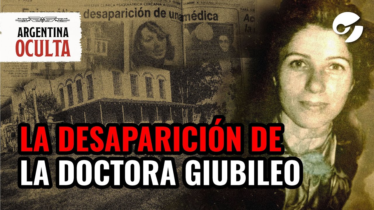 LA DESAPARICIÓN DE LA DOCTORA GIUBILEO | Argentina Oculta por Magnus Mefisto