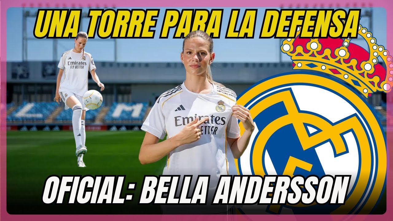 BELLA ANDERSSON PRESENTADA COMO NUEVA JUGADORA DEL REAL MADRID, UNA APUESTA DE FUTURO.