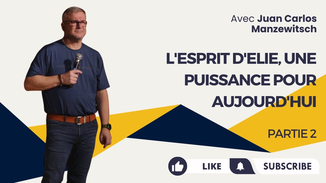 L'esprit d'Élie, une puissance pour aujourd'hui (P2) - Juan Carlos Manzewitsch