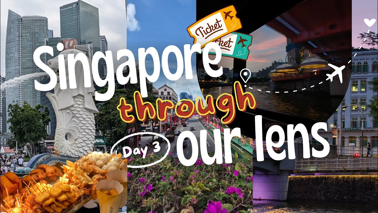 SINGAPORE THROUGH OUR LENS (DAY 3)