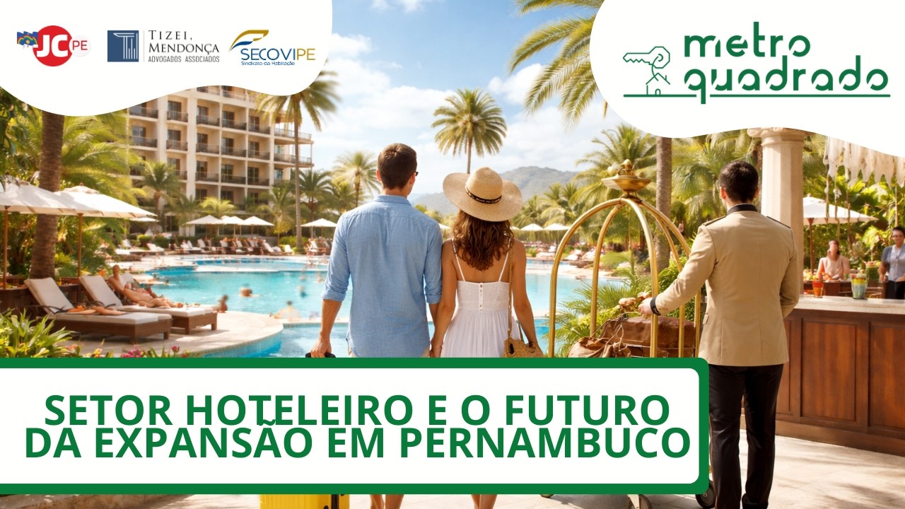 Setor hoteleiro e o futuro da expansão em Pernambuco #MetroQuadrado 26 02 26