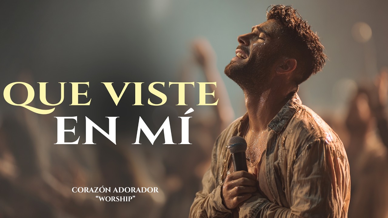 Cuando Nadie Vio Nada en Ti, Él Vio Tu Valor | “¿Qué Viste en Mí?” – Adoración cristiana Worship