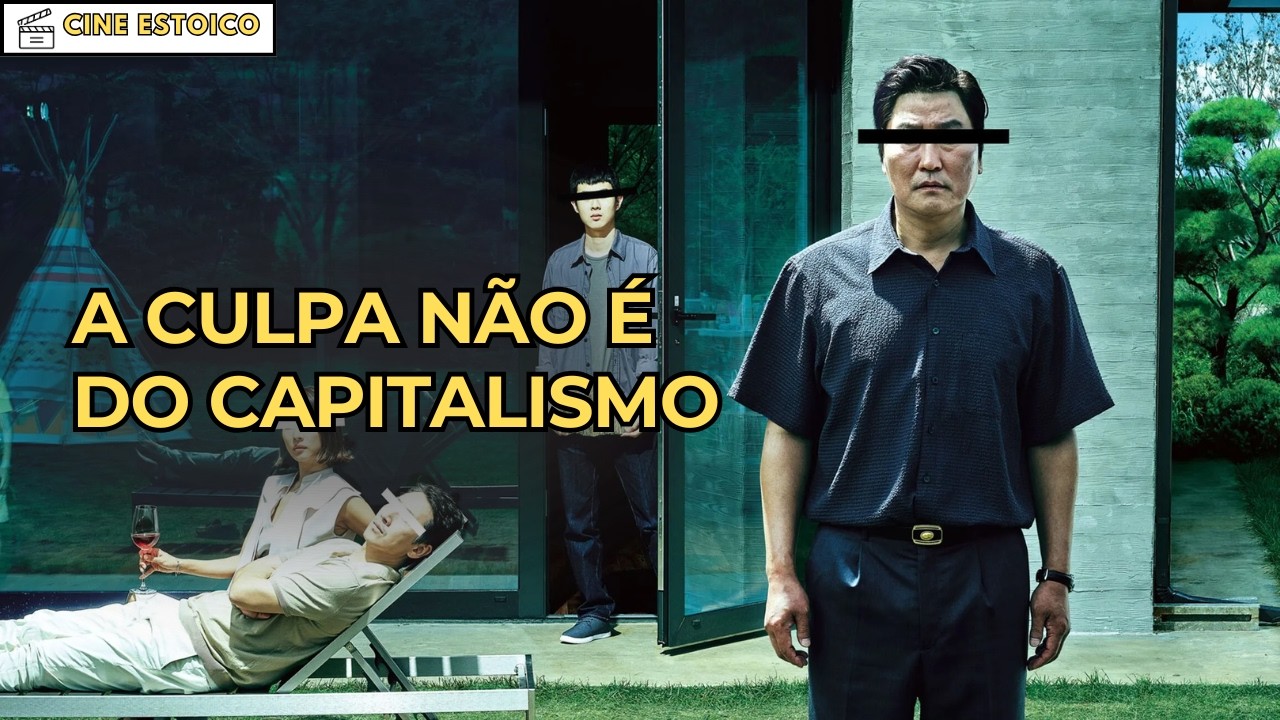 A culpa não é do Capitalismo em Parasita - Cine Estoico 043