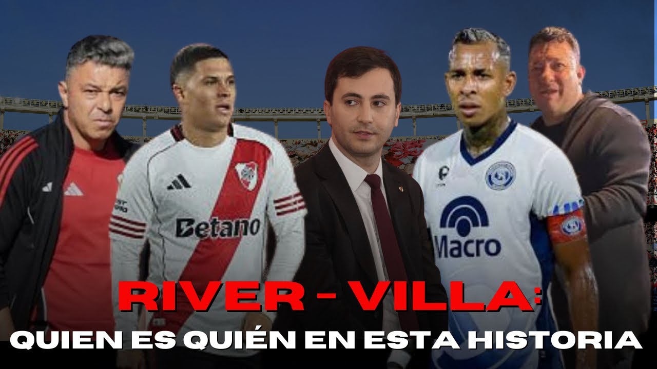 Villa - River: Quien es quien en esta historia - Así sigue una de las novelas del mercado de pases