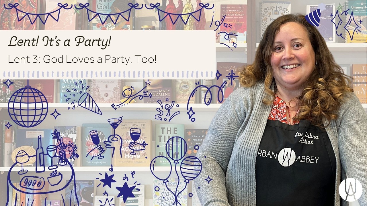 Lent: It's a Party! Lent 3 - March 8th, 2026