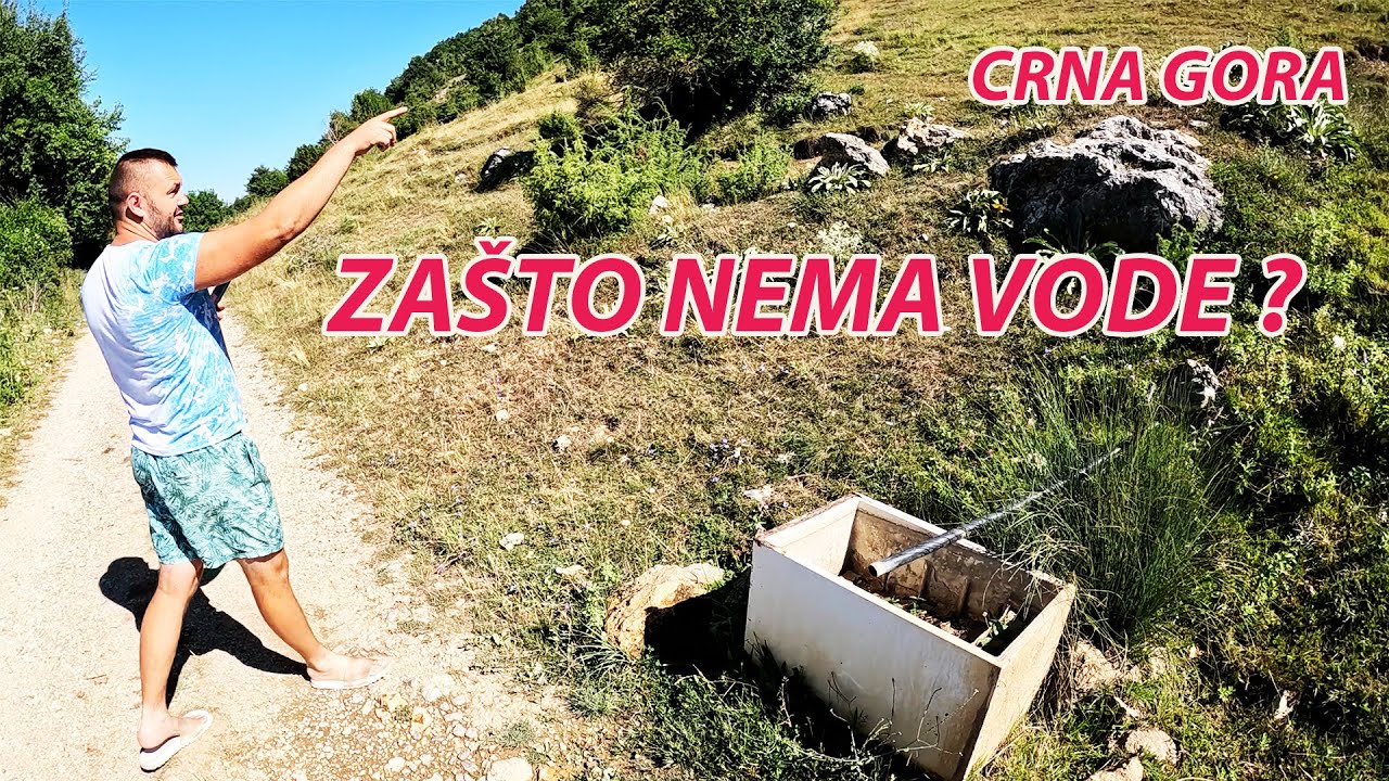 TRAŽIMO VODE PO BRDIMA CRNE GORE - CRNIŠ kod Bijelog Polja