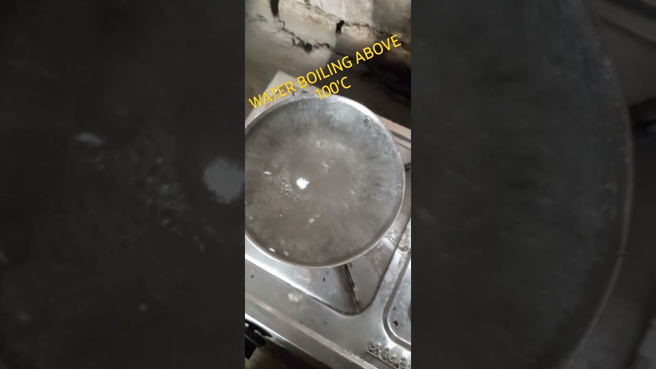 water 💧 boiling above 100'C