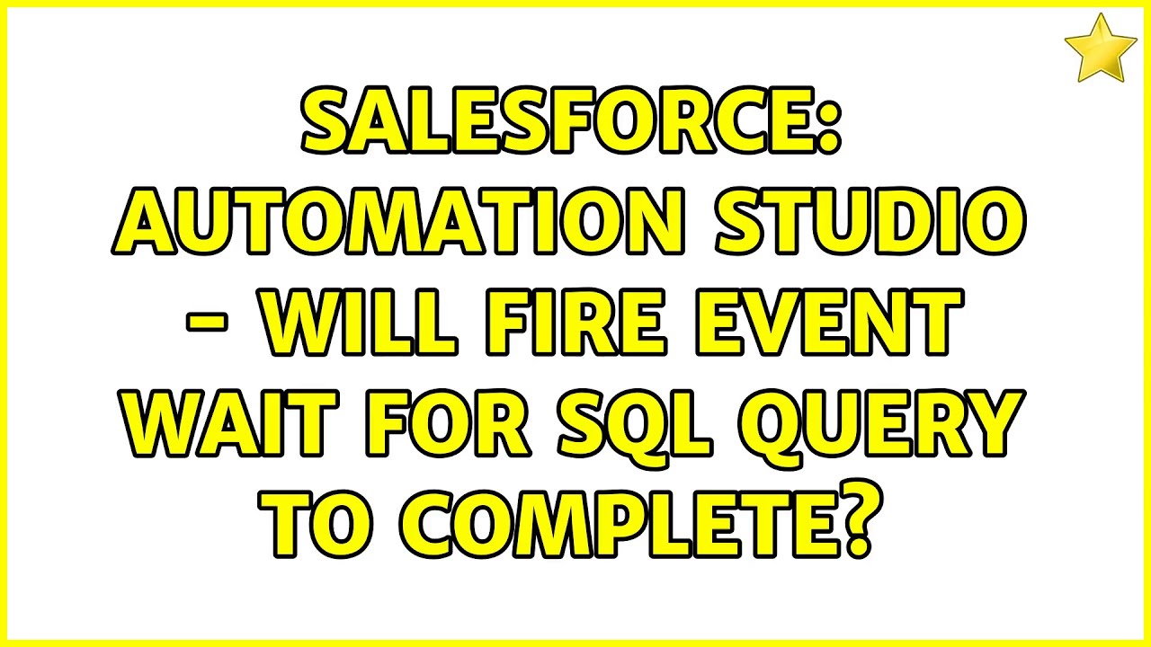 Salesforce: Automation Studio - Will Fire Event wait for SQL query to complete?