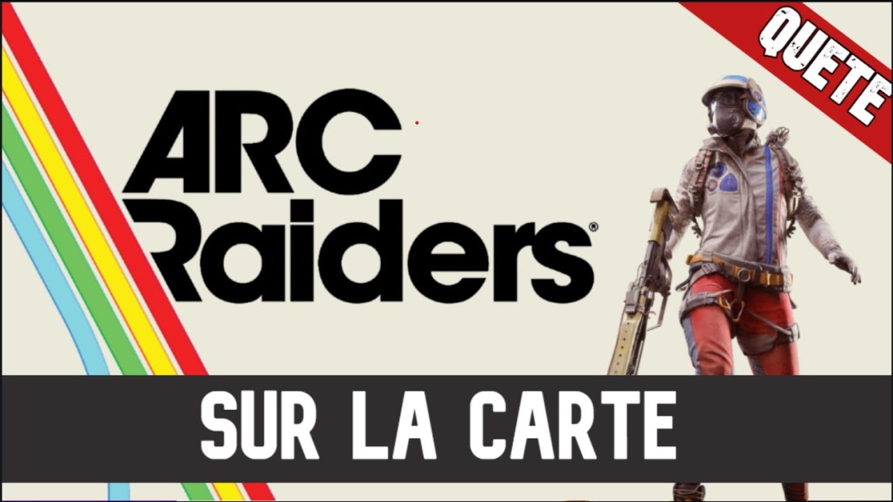 ARC Raiders Quête : Sur la carte - Guide  Fr